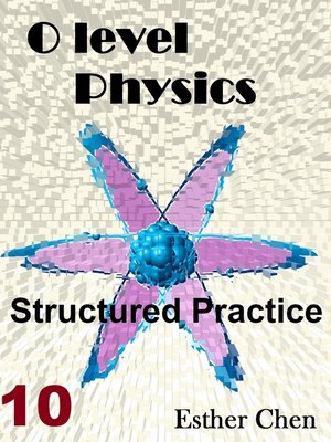 cover image of O Level Physics Structured Practice 10